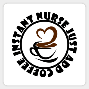 Instant Nurse Just Add Coffee Sticker